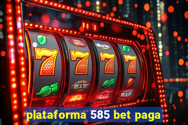 plataforma 585 bet paga